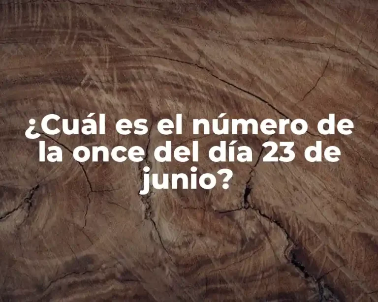 ¿Cuál es el número de la once del día 23 de junio?