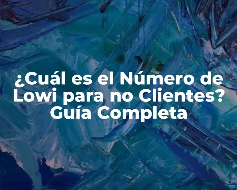 ¿Cuál es el Número de Lowi para no Clientes? Guía Completa