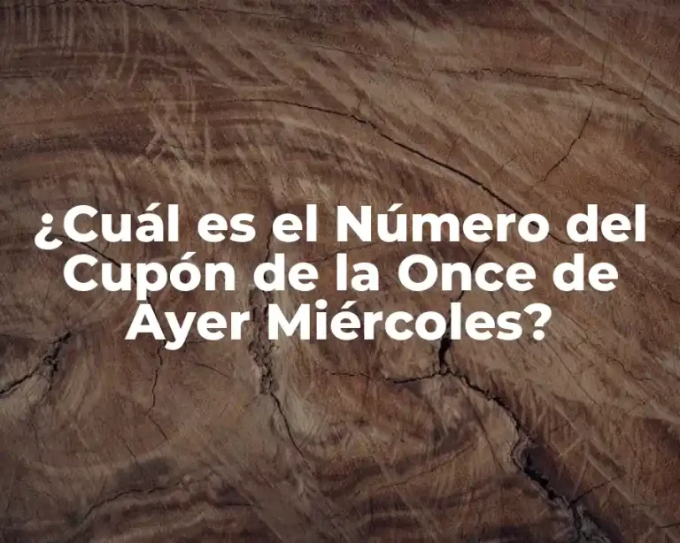 ¿Cuál es el Número del Cupón de la Once de Ayer Miércoles?