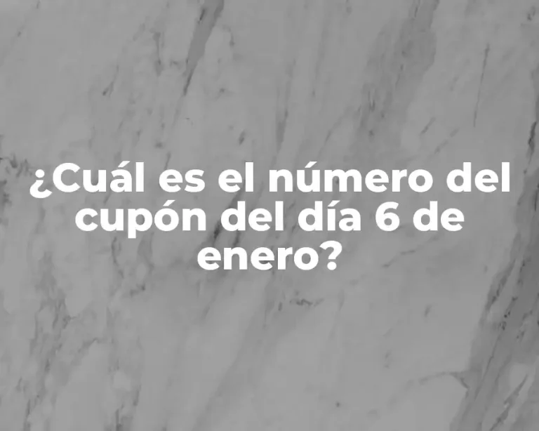 ¿Cuál es el número del cupón del día 6 de enero?