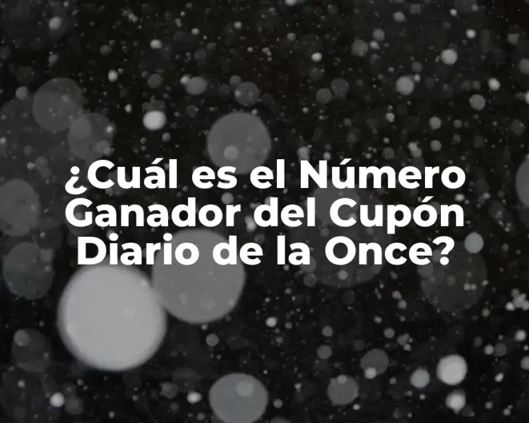 ¿Cuál es el Número Ganador del Cupón Diario de la Once?