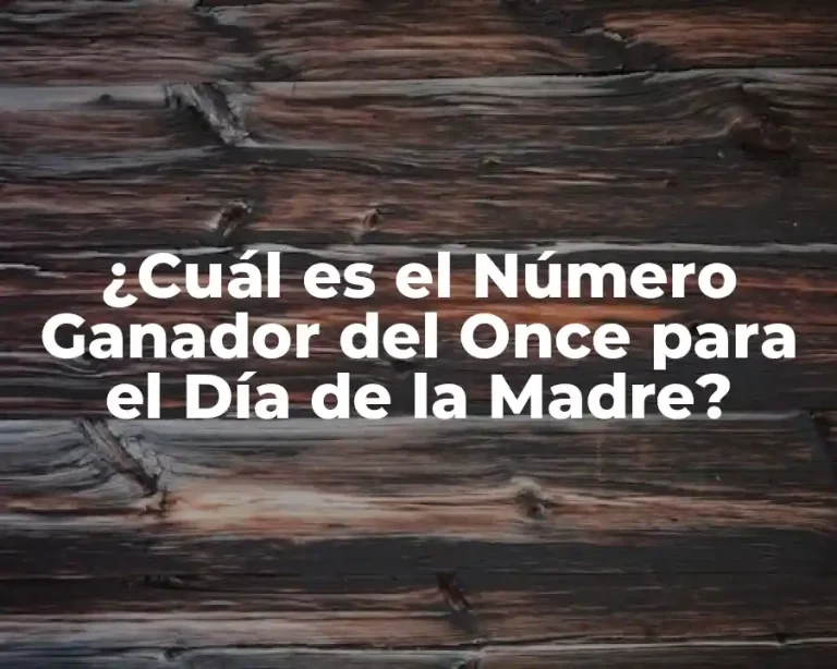 ¿Cuál es el Número Ganador del Once para el Día de la Madre?
