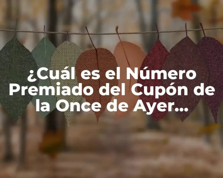 ¿Cuál es el Número Premiado del Cupón de la Once de Ayer Viernes?