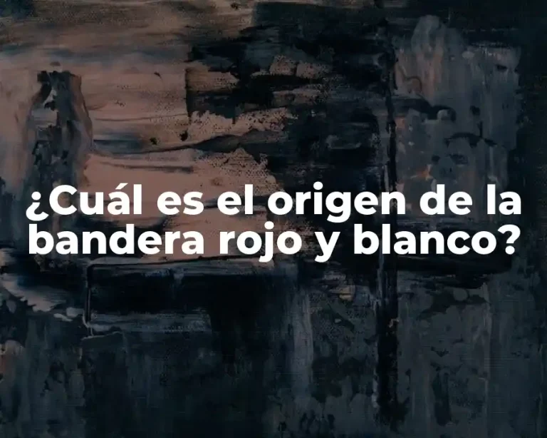 ¿Cuál es el origen de la bandera rojo y blanco?