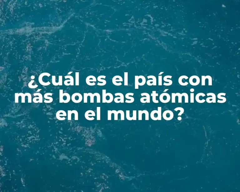 ¿Cuál es el país con más bombas atómicas en el mundo?
