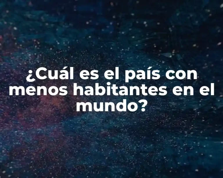 ¿Cuál es el país con menos habitantes en el mundo?