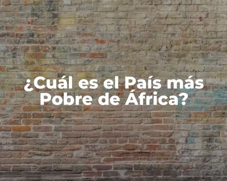 ¿Cuál es el País más Pobre de África?