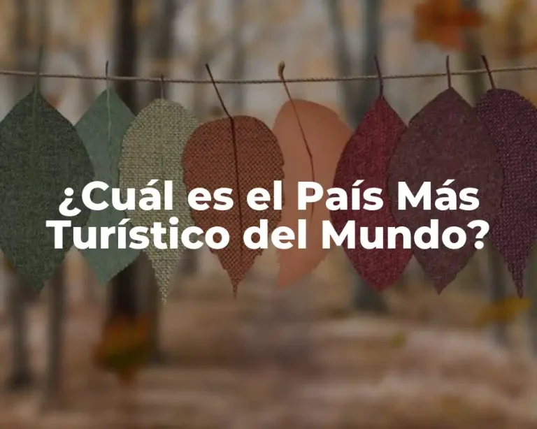 ¿Cuál es el País Más Turístico del Mundo?
