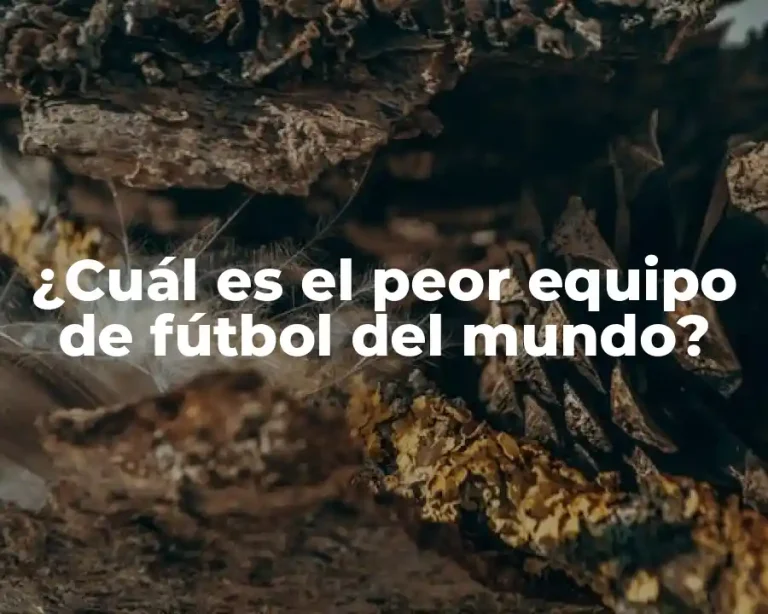 ¿Cuál es el peor equipo de fútbol del mundo?