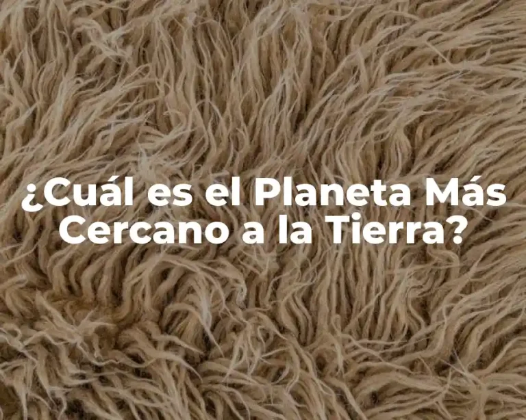 ¿Cuál es el Planeta Más Cercano a la Tierra?