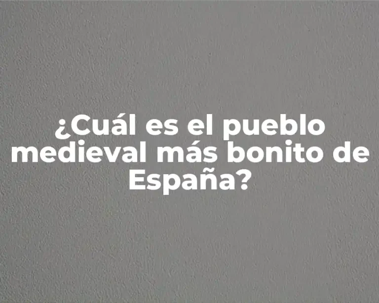 ¿Cuál es el pueblo medieval más bonito de España?