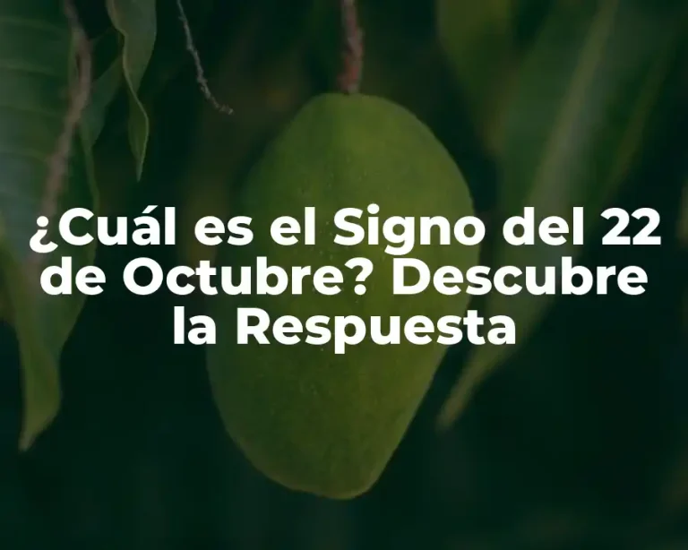 ¿Cuál es el Signo del 22 de Octubre? Descubre la Respuesta