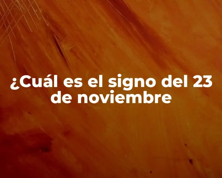 ¿Cuál es el signo del 23 de noviembre