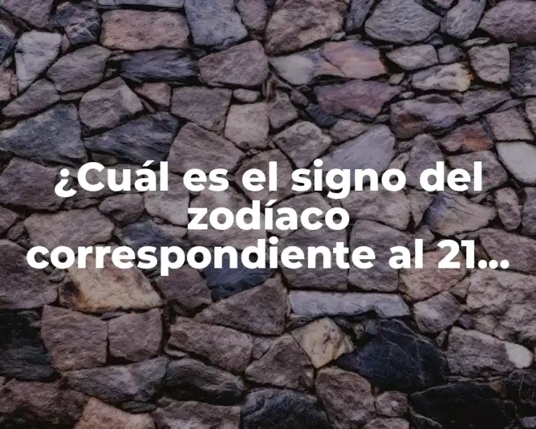 ¿Cuál es el signo del zodíaco correspondiente al 21 de abril?