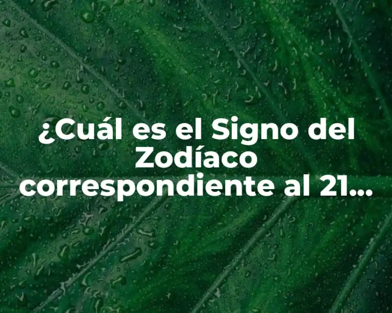 ¿Cuál es el Signo del Zodíaco correspondiente al 21 de enero?