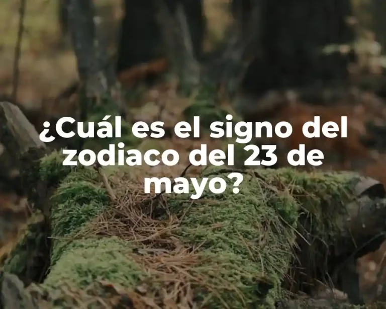 ¿Cuál es el signo del zodiaco del 23 de mayo?