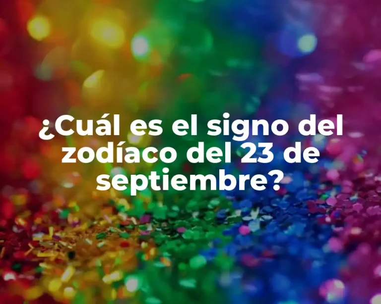 ¿Cuál es el signo del zodíaco del 23 de septiembre?