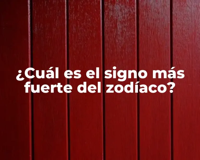 ¿Cuál es el signo más fuerte del zodíaco?