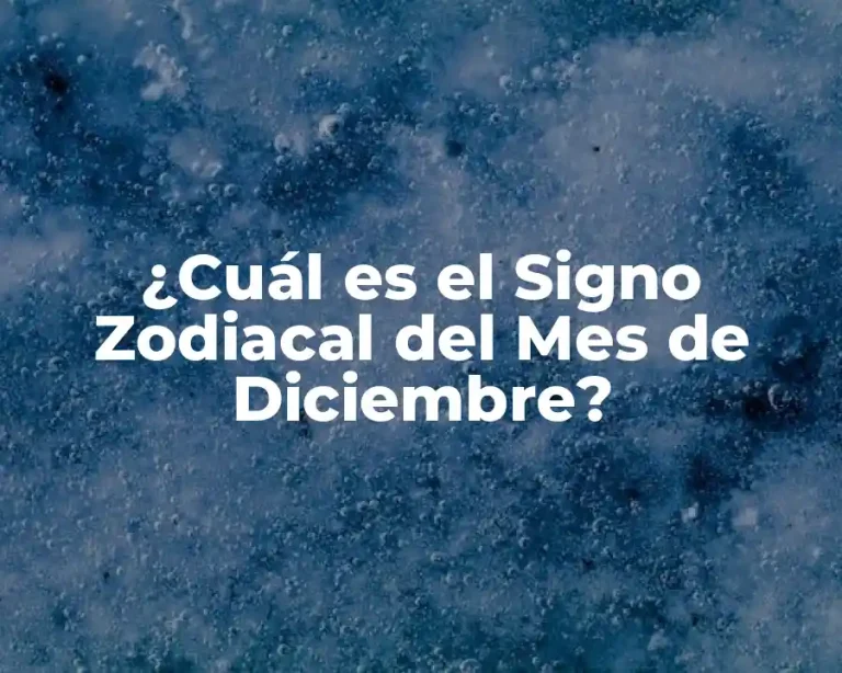 ¿Cuál es el Signo Zodiacal del Mes de Diciembre?