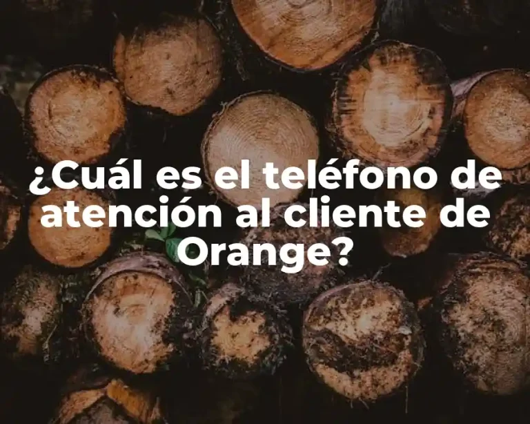 ¿Cuál es el teléfono de atención al cliente de Orange?