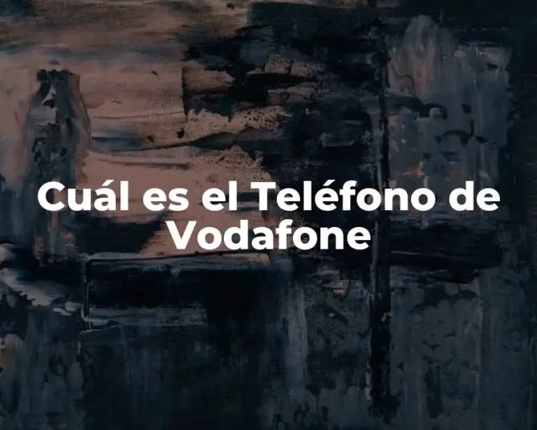 Cuál es el Teléfono de Vodafone