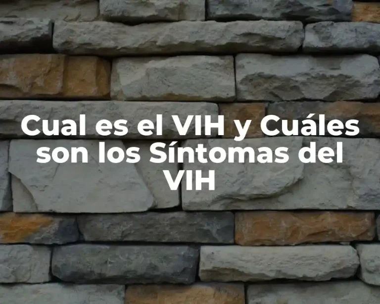 Cual es el VIH y Cuáles son los Síntomas del VIH