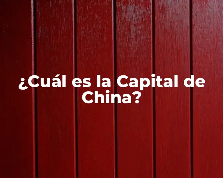 ¿Cuál es la Capital de China?