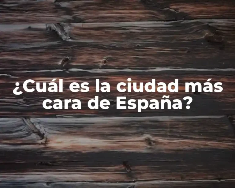 ¿Cuál es la ciudad más cara de España?