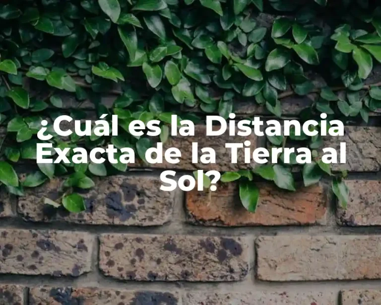 ¿Cuál es la Distancia Exacta de la Tierra al Sol?