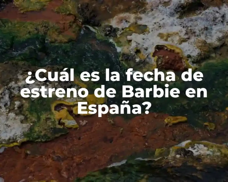 ¿Cuál es la fecha de estreno de Barbie en España?