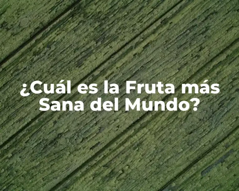 ¿Cuál es la Fruta más Sana del Mundo?