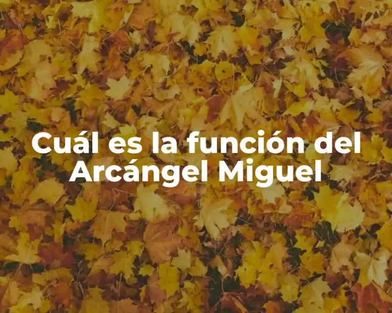Cuál es la función del Arcángel Miguel