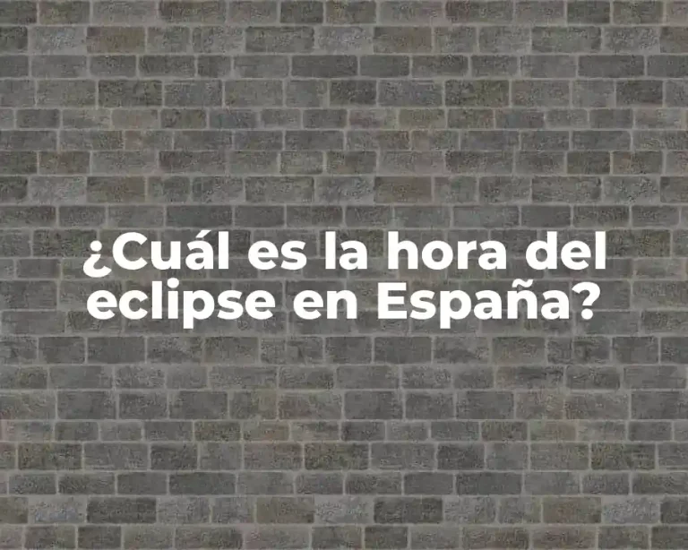 ¿Cuál es la hora del eclipse en España?