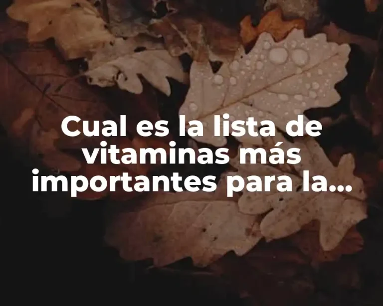 Cual es la lista de vitaminas más importantes para la salud