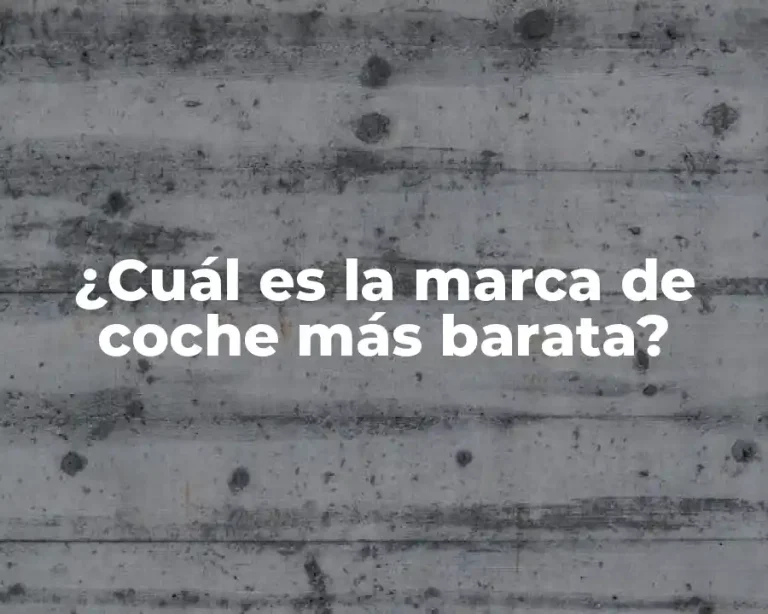 ¿Cuál es la marca de coche más barata?