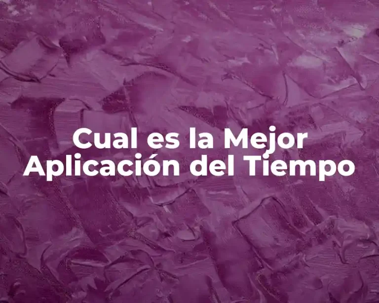 Cual es la Mejor Aplicación del Tiempo