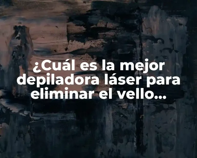 ¿Cuál es la mejor depiladora láser para eliminar el vello corporal?