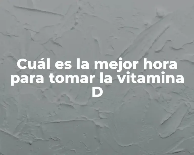 Cuál es la mejor hora para tomar la vitamina D