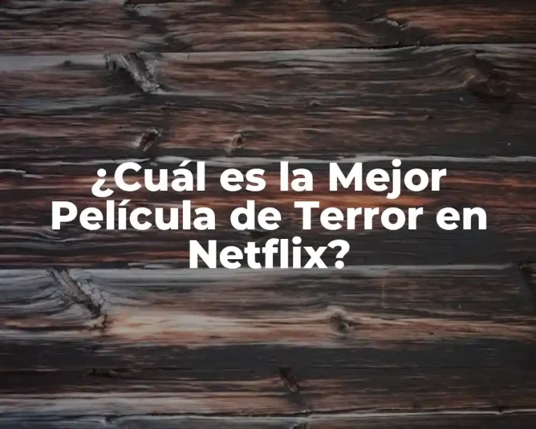 ¿Cuál es la Mejor Película de Terror en Netflix?