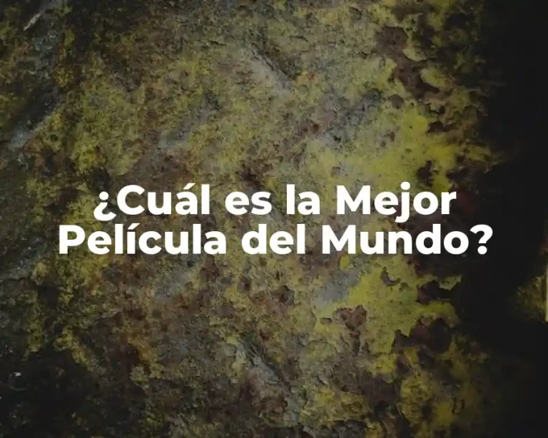 ¿Cuál es la Mejor Película del Mundo?