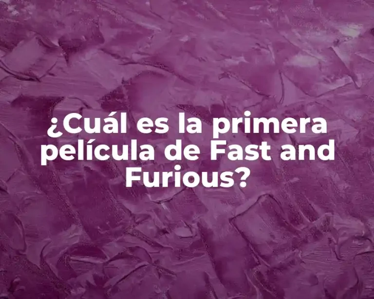 ¿Cuál es la primera película de Fast and Furious?