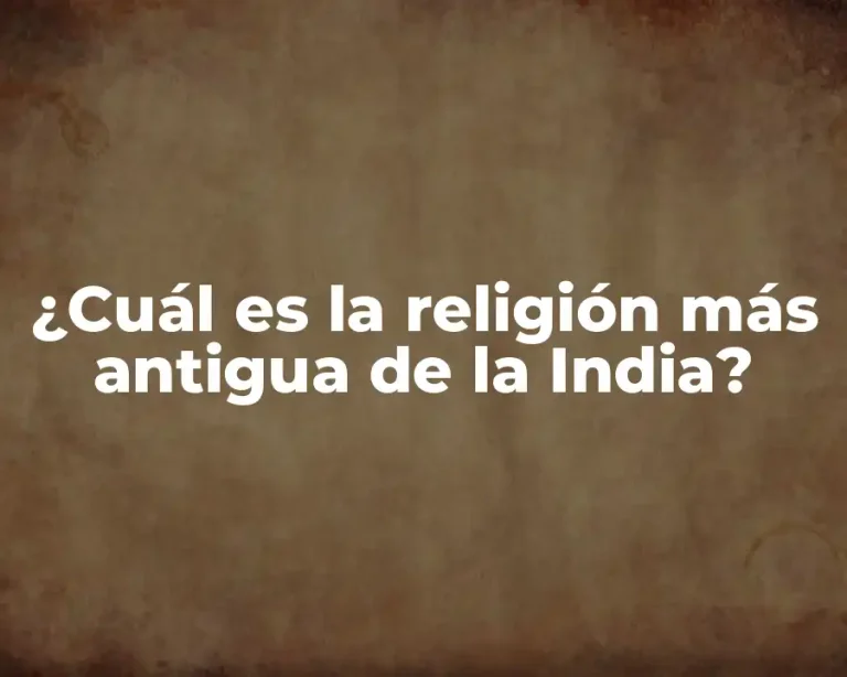 ¿Cuál es la religión más antigua de la India?