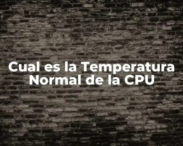 Cual es la Temperatura Normal de la CPU