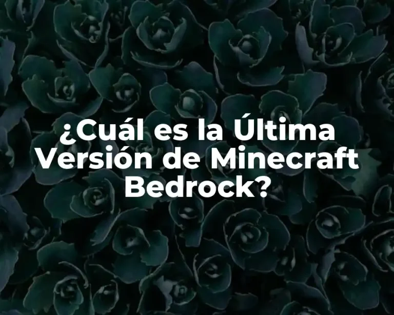 ¿Cuál es la Última Versión de Minecraft Bedrock?