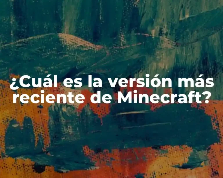 ¿Cuál es la versión más reciente de Minecraft?