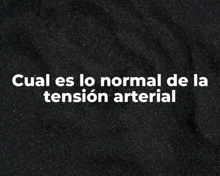 Cual es lo normal de la tensión arterial