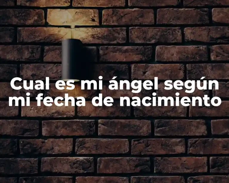 Cual es mi ángel según mi fecha de nacimiento