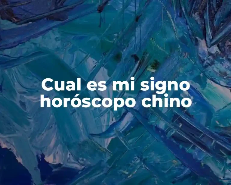 Cual es mi signo horóscopo chino