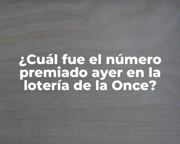 ¿Cuál fue el número premiado ayer en la lotería de la Once?