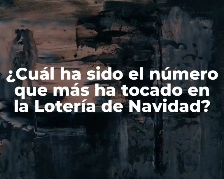 ¿Cuál ha sido el número que más ha tocado en la Lotería de Navidad?